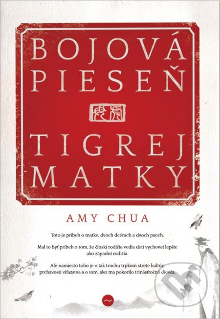 Kniha: Bojová pieseň tigrej matky (Amy Chua). Premedia, 2013 Kniha: Bojová pieseň tigrej matky (Amy Chua). Premedia, 2013