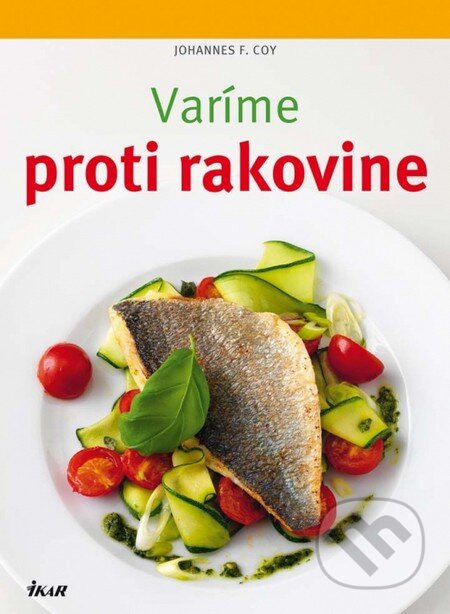 Kniha: Varíme proti rakovine (Johannes F. Coy). Ikar, 2013 Kniha: Varíme proti rakovine (Johannes F. Coy). Ikar, 2013