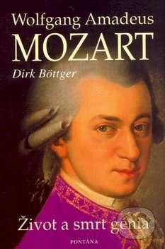 Kniha: Wolfgang Amadeus Mozart (Dirk Böttger). Fontána, 2005 Kniha: Wolfgang Amadeus Mozart (Dirk Böttger). Fontána, 2005