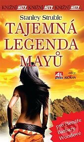 Kniha: Tajemná legenda Mayů (Stanley Struble). Alpress, 2013 Kniha: Tajemná legenda Mayů (Stanley Struble). Alpress, 2013