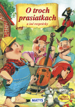 Kniha: O troch prasiatkach a iné rozprávky (Carlos Busquets). Matys, 2013 Kniha: O troch prasiatkach a iné rozprávky (Carlos Busquets). Matys, 2013