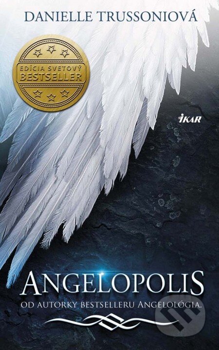 Kniha: Angelopolis (Danielle Trussoniová). Ikar, 2013 Kniha: Angelopolis (Danielle Trussoniová). Ikar, 2013
