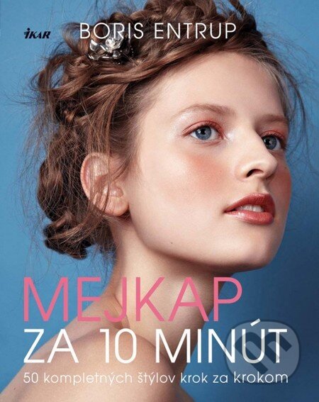Kniha: Mejkap za 10 minút (Boris Entrup). Ikar, 2013 Kniha: Mejkap za 10 minút (Boris Entrup). Ikar, 2013