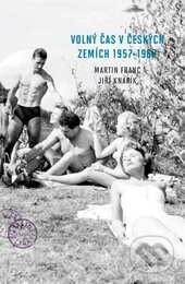 Kniha: Volný čas v českých zemích 1957 - 1967 (Jiří Knapík a Martin Franc). Academia, 2013 Kniha: Volný čas v českých zemích 1957 - 1967 (Jiří Knapík a Martin Franc). Academia, 2013