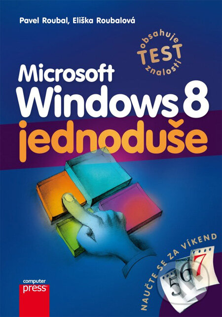 Kniha: Microsoft Windows 8 jednoduše (Eliška Roubalová a Pavel Roubal). Computer Press, 2013 Kniha: Microsoft Windows 8 jednoduše (Eliška Roubalová a Pavel Roubal). Computer Press, 2013