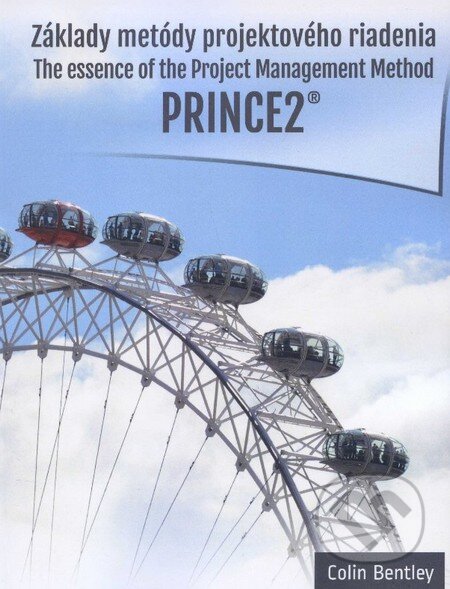 Kniha: Základy metódy projektového riadenia PRINCE2® (Colin Bentley). INBOX SK, 2013 Kniha: Základy metódy projektového riadenia PRINCE2® (Colin Bentley). INBOX SK, 2013