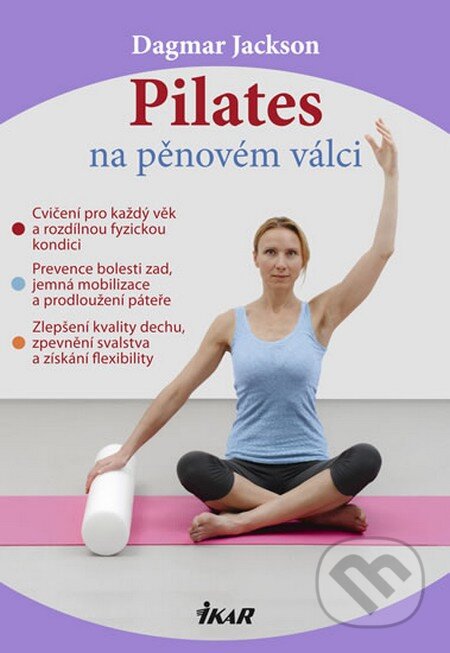 Kniha: Pilates na pěnovém válci (Dagmar Jackson). Ikar CZ, 2013 Kniha: Pilates na pěnovém válci (Dagmar Jackson). Ikar CZ, 2013