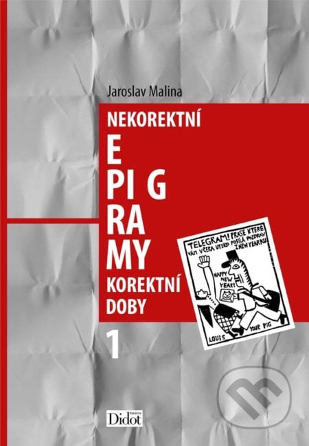 Nekorektní epigramy korektní doby 1 - Jaroslav Malina, Nadace Universitas, 2022