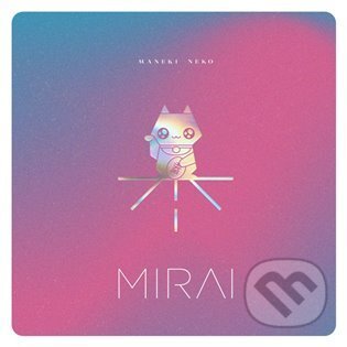 Mirai: Maneki Neko LP (Mirai). Universal Music, 2022 Mirai: Maneki Neko LP (Mirai). Universal Music, 2022