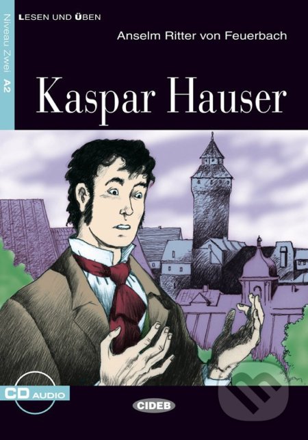 Kniha: Kaspar Hauser A2 + CD (Black Cat). Black Cat, 2007 Kniha: Kaspar Hauser A2 + CD (Black Cat). Black Cat, 2007