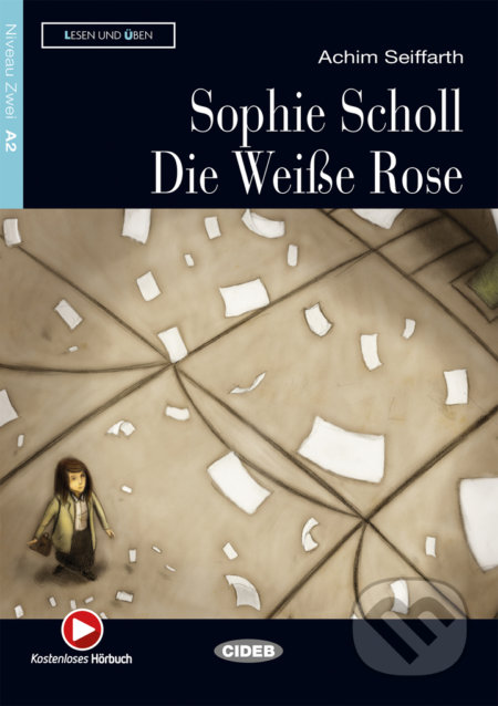 Kniha: Sophie Scholl - Die Weise Rose A2 + CD (Black Cat). Black Cat, 2013 Kniha: Sophie Scholl - Die Weise Rose A2 + CD (Black Cat). Black Cat, 2013