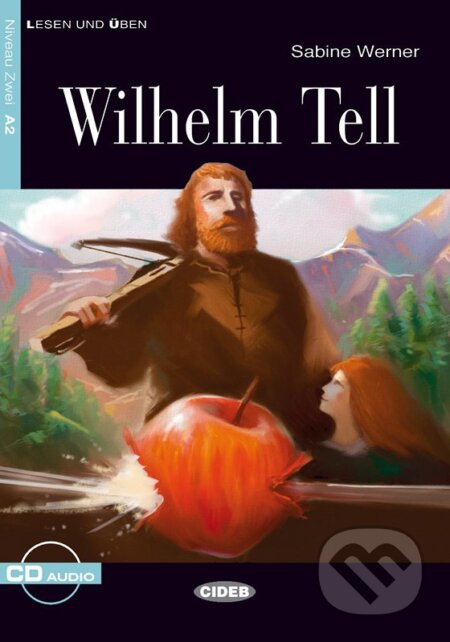 Kniha: Wilhelm Tell A2 + CD (Sabine Werner). Black Cat, 2007 Kniha: Wilhelm Tell A2 + CD (Sabine Werner). Black Cat, 2007