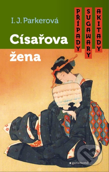 Kniha: Císařova žena (I.J. Parker). Garamond, 2022 Kniha: Císařova žena (I.J. Parker). Garamond, 2022
