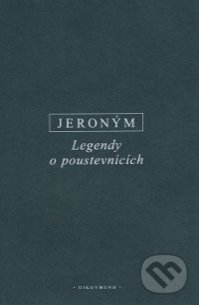 Kniha: Legendy o poustevnících (Hieronym). OIKOYMENH, 2002 Kniha: Legendy o poustevnících (Hieronym). OIKOYMENH, 2002