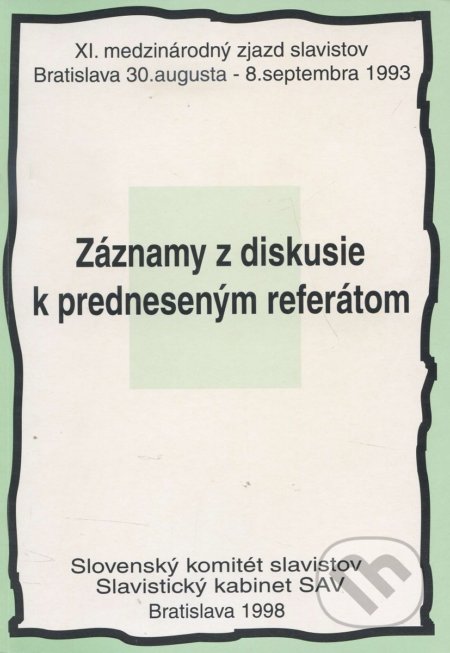 Kniha: Záznamy z diskusie k predneseným referátom (Slavistický ústav Jána Slanislava SAV). Slavistický ústav Jána Slanislava SAV, 1998 Kniha: Záznamy z diskusie k predneseným referátom (Slavistický ústav Jána Slanislava SAV). Slavistický ústav Jána Slanislava SAV, 1998