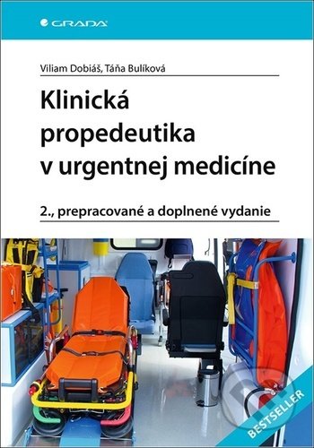 Kniha: Klinická propedeutika v urgentnej medicíne (Táňa Bulíková a Viliam Dobiáš). Grada, 2022 Kniha: Klinická propedeutika v urgentnej medicíne (Táňa Bulíková a Viliam Dobiáš). Grada, 2022