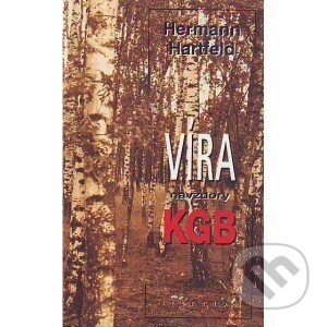 Kniha: Víra navzdory KGB (Hermann Hartfeld). Stefanos, 2000 Kniha: Víra navzdory KGB (Hermann Hartfeld). Stefanos, 2000