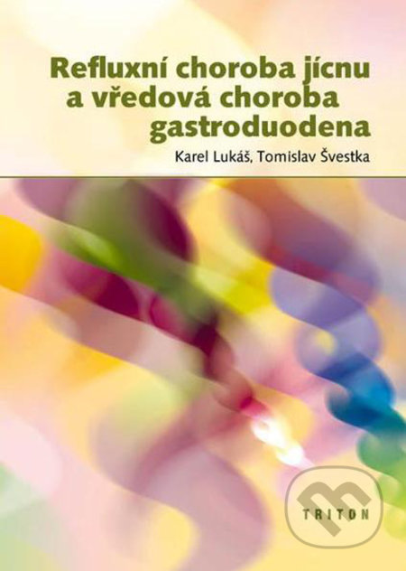Kniha: Refluxní choroba jícnu a vředová choroba gastroduodena (Karel Lukáš). Triton, 2002 Kniha: Refluxní choroba jícnu a vředová choroba gastroduodena (Karel Lukáš). Triton, 2002