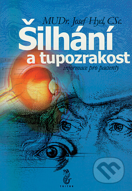 Kniha: Šilhání a tupozrakost (Josef Hycl). Triton, 2000 Kniha: Šilhání a tupozrakost (Josef Hycl). Triton, 2000