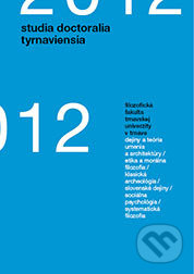 Kniha: Studia doctoralia Tyrnaviensia 2012 (Erika Juríková). Trnavská univerzita - Filozofická fakulta, 2012 Kniha: Studia doctoralia Tyrnaviensia 2012 (Erika Juríková). Trnavská univerzita - Filozofická fakulta, 2012