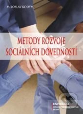 Kniha: Metody rozvoje sociálních dovedností (Miloslav Kodým). UJAK Praha, 2014 Kniha: Metody rozvoje sociálních dovedností (Miloslav Kodým). UJAK Praha, 2014