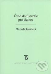 Kniha: Úvod do filozofie pro cizince (Michaela Tomášová). Univerzita Karlova v Praze, 2009 Kniha: Úvod do filozofie pro cizince (Michaela Tomášová). Univerzita Karlova v Praze, 2009