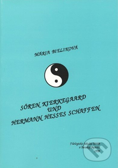 Kniha: Sören Kierkegaard und Hermann Hesses Schaffen (Mária Bieliková). Univerzita Mateja Bela, 1998 Kniha: Sören Kierkegaard und Hermann Hesses Schaffen (Mária Bieliková). Univerzita Mateja Bela, 1998
