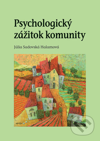 Kniha: Psychologický zážitok komunity (Júlia Sadovská Halamová). Univerzita Palackého v Olomouci, 2014 Kniha: Psychologický zážitok komunity (Júlia Sadovská Halamová). Univerzita Palackého v Olomouci, 2014