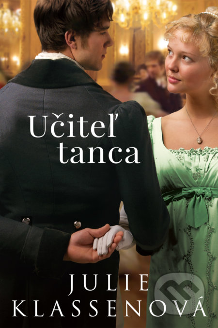 Kniha: Učiteľ tanca (Julie Klassen), 2022 Kniha: Učiteľ tanca (Julie Klassen), 2022