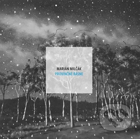 Kniha: Provinčné básne (Marián Milčák). Modrý Peter, 2021 Kniha: Provinčné básne (Marián Milčák). Modrý Peter, 2021