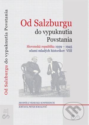 Kniha: Od Salzburgu do vypuknutia Povstania (Peter Sokolovič). Ústav pamäti národa, 2009 Kniha: Od Salzburgu do vypuknutia Povstania (Peter Sokolovič). Ústav pamäti národa, 2009