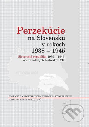 Kniha: Perzekúcie na Slovensku v rokoch 1938 - 1945 (Peter Sokolovič). Ústav pamäti národa, 2008 Kniha: Perzekúcie na Slovensku v rokoch 1938 - 1945 (Peter Sokolovič). Ústav pamäti národa, 2008