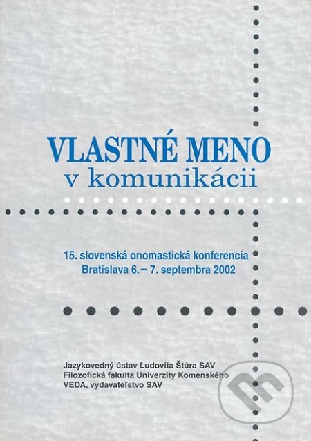 Kniha: Vlastné meno v komunikácii (Milan Majtán a Pavol Žigo). VEDA, 2003 Kniha: Vlastné meno v komunikácii (Milan Majtán a Pavol Žigo). VEDA, 2003