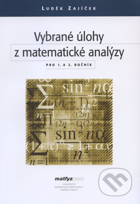 Kniha: Vybrané úlohy z matematické analýzy (Luděk Zajíček). MatfyzPress, 2013 Kniha: Vybrané úlohy z matematické analýzy (Luděk Zajíček). MatfyzPress, 2013