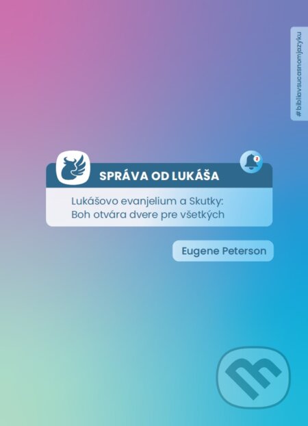 Kniha: Správa od Lukáša (Eugene H. Peterson). Porta Libri, 2023 Kniha: Správa od Lukáša (Eugene H. Peterson). Porta Libri, 2023