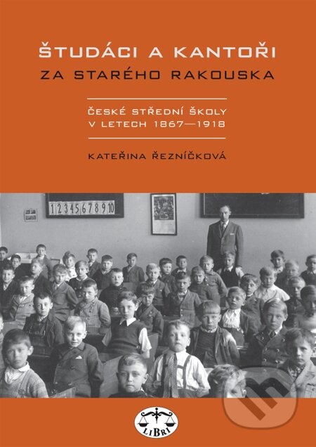 E-kniha: Študáci a kantoři za starého Rakouska. České střední školy v letech 1867-1918 (Kateřina Řezníčková). Libri, 2007 E-kniha: Študáci a kantoři za starého Rakouska. České střední školy v letech 1867-1918 (Kateřina Řezníčková). Libri, 2007