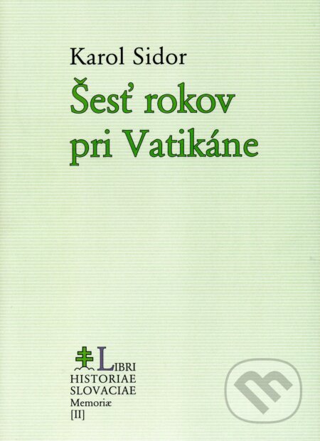 Kniha: Šesť rokov pri Vatikáne (Karol Sidor). PostScriptum, 2013 Kniha: Šesť rokov pri Vatikáne (Karol Sidor). PostScriptum, 2013