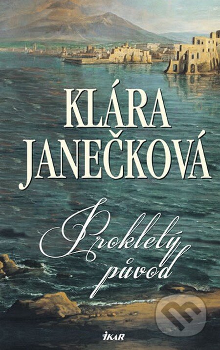 Kniha: Prokletý původ (Klára Janečková). Ikar CZ, 2013 Kniha: Prokletý původ (Klára Janečková). Ikar CZ, 2013