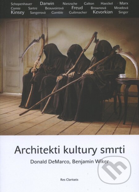 Kniha: Architekti kultury smrti (Benjamin Wiker a Donald DeMarco). Res Claritatis, 2013 Kniha: Architekti kultury smrti (Benjamin Wiker a Donald DeMarco). Res Claritatis, 2013