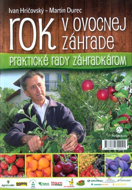 Kniha: Rok v ovocnej záhrade (Ivan Hričovský a Martin Durec). Plat4M Books, 2013 Kniha: Rok v ovocnej záhrade (Ivan Hričovský a Martin Durec). Plat4M Books, 2013