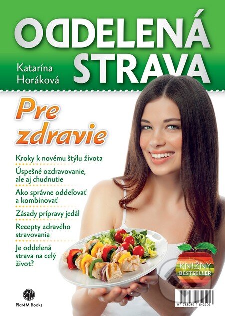 Kniha: Oddelená strava: Pre zdravie (Katarína Horáková). Plat4M Books, 2014 Kniha: Oddelená strava: Pre zdravie (Katarína Horáková). Plat4M Books, 2014