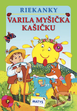 Kniha: Varila myšička kašičku (Adolf Dudek). Matys, 2013 Kniha: Varila myšička kašičku (Adolf Dudek). Matys, 2013