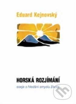 Kniha: Horská rozjímaní (Eduard Kejnovský). Cesta, 2012 Kniha: Horská rozjímaní (Eduard Kejnovský). Cesta, 2012