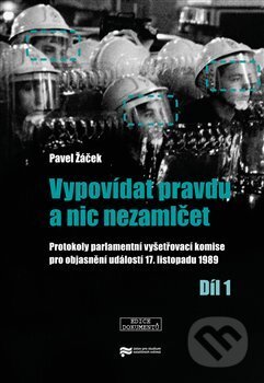 Kniha: Protokoly parlamentní vyšetřovací komise pro objasnění událostí 17. listopadu 1989 (Pavel Žáček). Ústav pro studium totalitních režimů, 2013 Kniha: Protokoly parlamentní vyšetřovací komise pro objasnění událostí 17. listopadu 1989 (Pavel Žáček). Ústav pro studium totalitních režimů, 2013