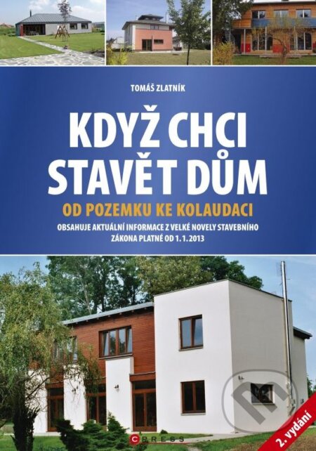 Kniha: Když chci stavět dům (Tomáš Zlatník). CPRESS, 2013 Kniha: Když chci stavět dům (Tomáš Zlatník). CPRESS, 2013