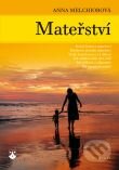 Kniha: Mateřství (Anna Melchior). Karmelitánské nakladatelství, 2009 Kniha: Mateřství (Anna Melchior). Karmelitánské nakladatelství, 2009