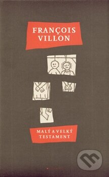 Kniha: Malý a velký testament (François Villon). Garamond, 2013 Kniha: Malý a velký testament (François Villon). Garamond, 2013