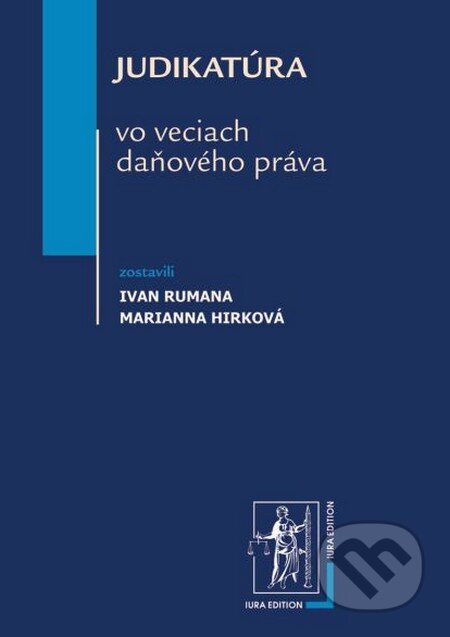 Kniha: Judikatúra vo veciach daňového práva (Ivan Rumana a Marianna Hirková). Wolters Kluwer (Iura Edition), 2013 Kniha: Judikatúra vo veciach daňového práva (Ivan Rumana a Marianna Hirková). Wolters Kluwer (Iura Edition), 2013