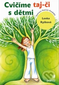 Kniha: Cvičíme taj-či s dětmi (Lenka Ryšková). Portál, 2013 Kniha: Cvičíme taj-či s dětmi (Lenka Ryšková). Portál, 2013