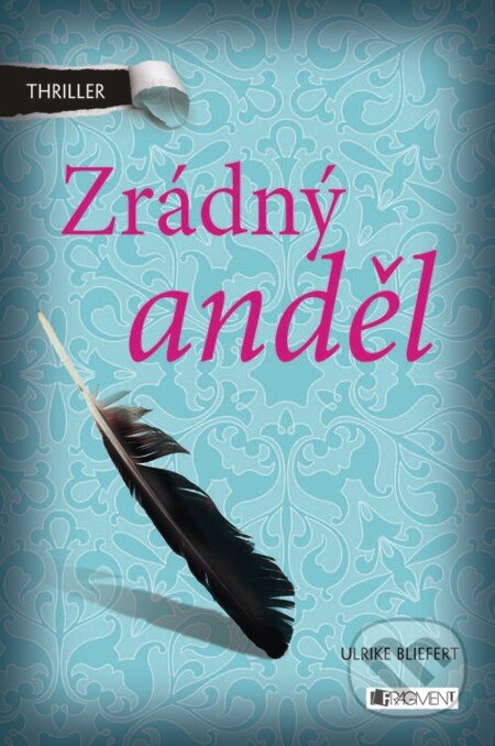 E-kniha: Thriller – Zrádný anděl (Ulrike Bliefert). Nakladatelství Fragment, 2013 E-kniha: Thriller – Zrádný anděl (Ulrike Bliefert). Nakladatelství Fragment, 2013